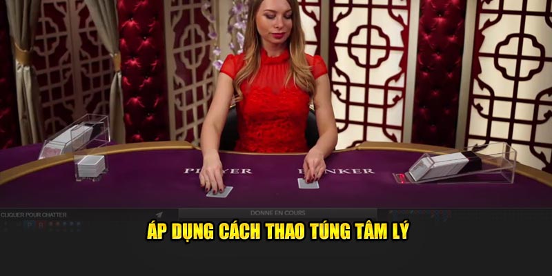 Áp dụng cách thao túng tâm lý