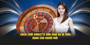 cach choi roulette don gian va de hieu danh cho nguoi moi