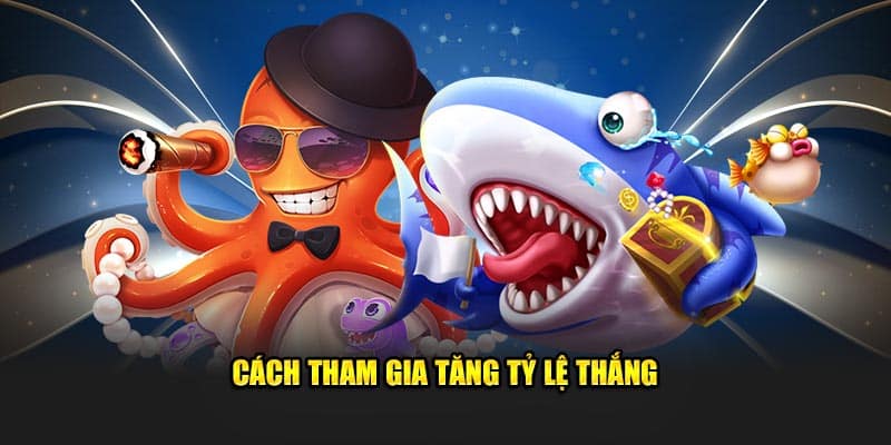 Cách tham gia tăng tỷ lệ thắng 