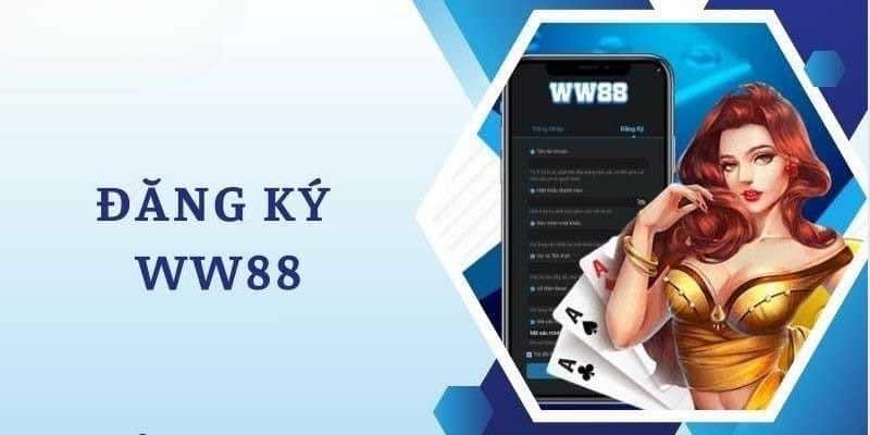 Các đặc quyền khi đăng ký WW88 thành công