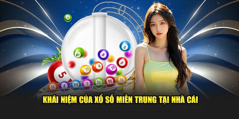 Khái niệm của xổ số miền trung tại nhà cái