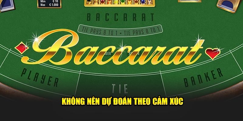 Không nên dự đoán theo cảm xúc