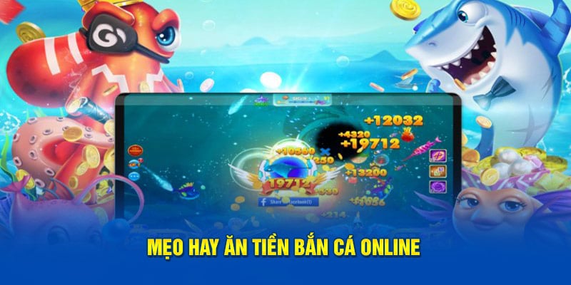 Mẹo hay ăn tiền bắn cá online