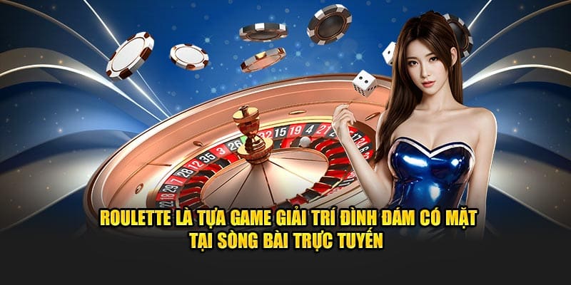 Roulette là tựa game giải trí đình đám có mặt tại sòng bài trực tuyến 