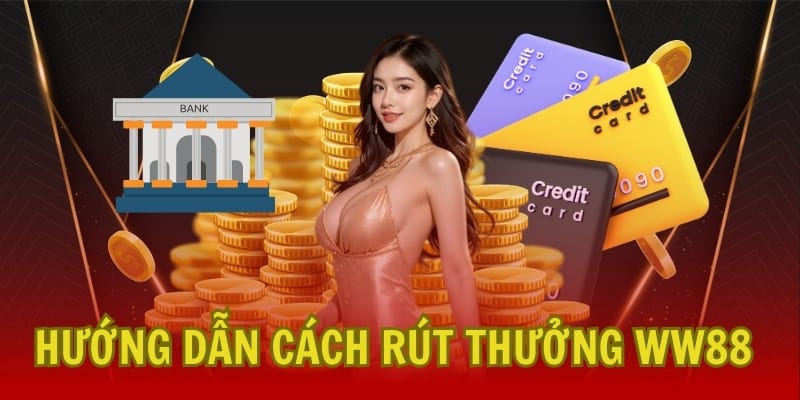 Quy trình rút tiền thưởng từ WW88 về túi đơn giản