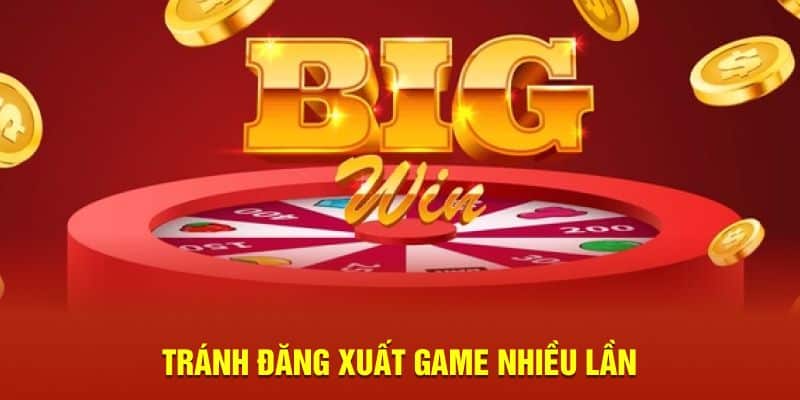 Tránh đăng xuất game nhiều lần